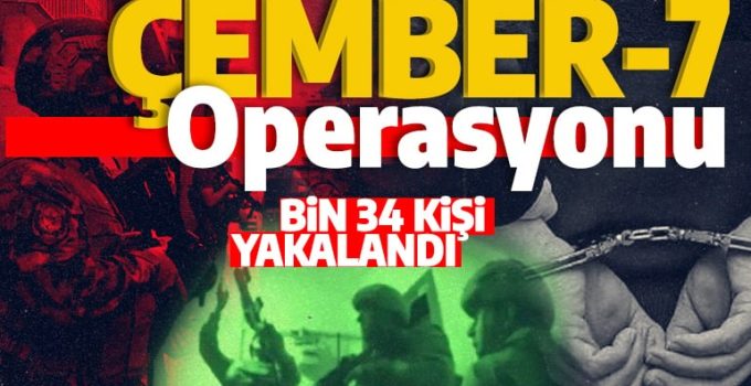 81 ilde Eş Zamanlı ‘Çember-7’ Operasyonu!